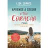 Livro Aprende A Seguir O Teu Coração De Lisa Joanes