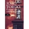 Livro O Nome Que A Cidade Esqueceu De João Tordo