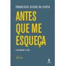 Livro Antes Que Me Esqueça De Francisco Seixas Da Costa