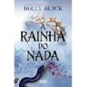 Livro A Rainha Do Nada Holly Black