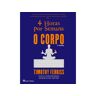 Livro 4 Horas Por Semana- O Corpo/ Timothy Ferriss