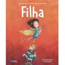 Livro Filha - Um Livro Que Celebra Os Laços De Família