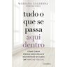 Livro Tudo O Que Se Passa Aqui Dentro De Mariana Caldeira