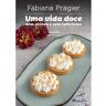 Livro Uma Vida Doce Sem Glúten E Sem Lacticínios De: Fabiana