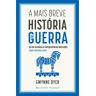 Livro A Mais Breve História Da Guerra De Gwynne Dyer