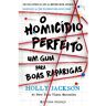 O Homicídio Perfeito - Um Guia Para Boas Raparigas