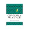 Livro Onde Está A Felicidade? De Camilo Castelo Branco