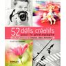 EYROLLES 52 D�fis Cr�atifs pour le Photographe