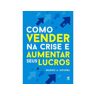 Livro Como Vender na Crise e Aumentar Seus Lucros de SIPAUBA, MAGNO A. (Português-Brasil)