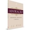 S/marca Livro Adoração Prioridade Princípios e Prática J. C. Ryle de J. C. Ryle ( Português )