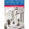 Pages Editors Livro La Lleida Vençuda I Ocupada Del 1938 de Joan Sagués San José (Catalão)