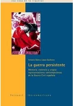 Iberoamericana Editorial Vervuert Livro La Guerra Persistente de Antonio Gomez Lopez Quiñones (Espanhol)