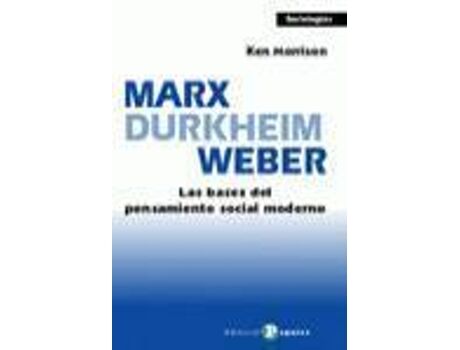 Weber Livro Marx, Durkheim, Weber. Bases Pensamiento Social Moderno de Ken Morrison (Espanhol)