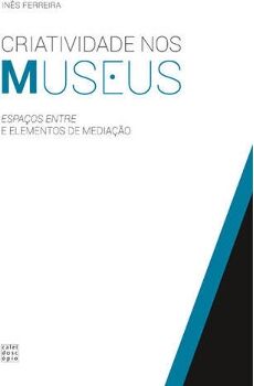 Livro Criatividade Nos Museus de Ines Ferreira (Português)