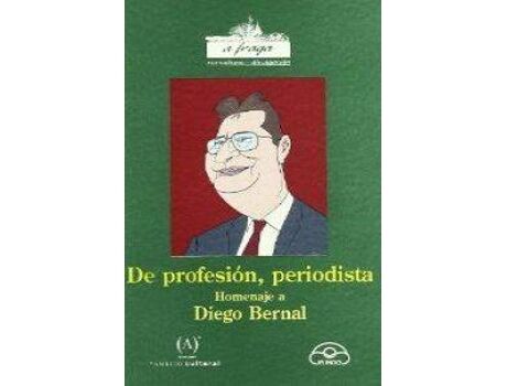 Ir Indo Livro De Profesión, Periodista. Homenaje A Diego Bernal de Vários Autores (Espanhol)
