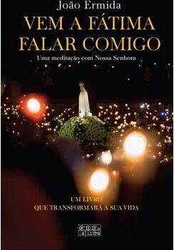 Livro Vem A Fátima Falar Comigo de João Ermida