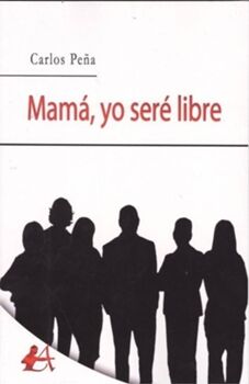 Livro Mamá, Yo Serè Libre de Carlos Peña (Espanhol)