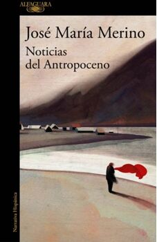 Alfaguara Livro Noticias Del Antropoceno de José María Merino (Espanhol)