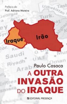 Livro A Outra Invasao Do Iraque de Paulo Casaca