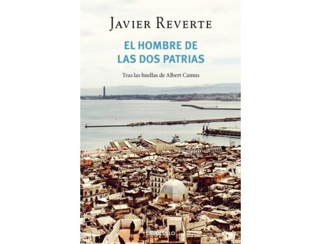 Debolsillo Livro El Hombre De Las Dos Patrias de Javier Reverte (Espanhol)