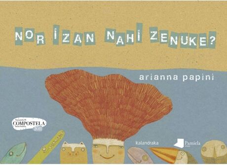 Kalandraka/pamiela Livro Nor Izan Nahi Zenuke? de Arianna Papini (Basco)