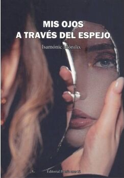 Editorial Poesia Eres Tu Livro Mis Ojos A Través Del Espejo de Isamónic Mónilix (Espanhol)