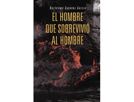 Livro El hombre que sobrevivió al hombre de Bartolomé Cánovas García (Espanhol - 2016)