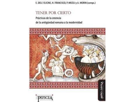 Mino Y Davila Editores Livro Tener por cierto : Practicas de la creencia de la antiguedad romana a la modernidad de Héctor Francisco, Paola Miceli, Alejandro Morin (Espanhol)