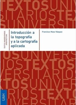 Univ.Alcala Henares Livro Introducción A La Topografía Y A La Cartografía Aplicada de Francisco Maza Vázquez (Espanhol)