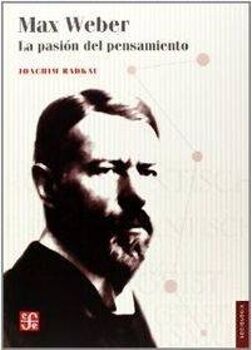 Weber Livro Max Weber. La Pasión Del Pensamiento de Joachim Radkau (Espanhol)