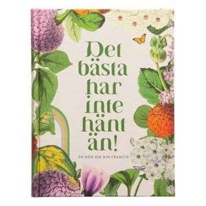 Det bästa har inte hänt än!