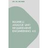 Irmer, Dipl. Ing. Uwe Business Analyse und Requirement Engineering 4.0: Einbezug agiler Frameworks