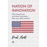 Arat, Mel Nation of Innovation: Why Americans are More Innovative than Any Other Nation?