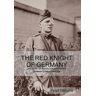 Gibbons, Floyd The Red Knight of Germany: The Story of Baron von Richthofen, Germany's Great War Bird