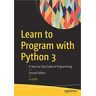 Learn to Program with Python 3: A Step-by-Step Guide to Programming