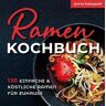 Kobayashi, Yuma Ramen Kochbuch: 130 einfache und köstliche Ramen für zuhause