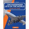 Butler, Conrad K. The Passenger Jets Of The World For Kids: A book about passenger planes for children and teenagers