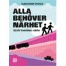 Alla Behöver Närhet