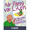 När pappa var liten, var han liten som en tändsticka, E-bok