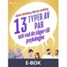 13 typer av par - och vad de säger till psykologen, E-bok