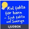 Kul fakta för barn: Sjuk fakta om Sverige (del 2), Ljudbok