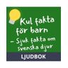 Kul fakta för barn: Sjuk fakta om svenska djur, Ljudbok