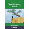 We re Running Blind, E-bok