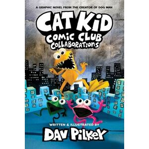 Scholastic Cat Kid Comic Club 4: Collaborations: From The Creator Of Dog Man: (Cat Kid Comic Club)