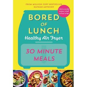 Ebury Publishing Bored Of Lunch Healthy Air Fryer: 30 Minute Meals