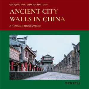 Benteli Verlag Ancient City Walls In China: A Heritage Recovered