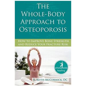 Unbranded The Whole-Body Approach to Osteoporosis: How to Improve Bone Strength and Reduce