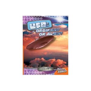 Fast Forward Orange: UFO: Ordinary or Aliens? (Non-fiction) Level 15