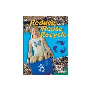 Fast Forward Green: Reduce, Reuse, Recycle (Non-fiction) Level 14