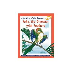 PM Gold: Arky, the Dinosaur with Feathers (PM Plus Storybooks) Level 21